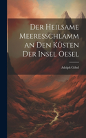 Der heilsame Meeresschlamm an den Küsten der Insel Oesel