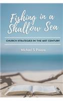 Fishing in a Shallow Sea: Church Strategies for the 21st Century