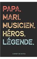 Papa. Mari. Musicien. Héros. Légende. - Carnet de Notes