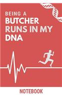 Being a Butcher Runs In My DNA Notebook: Funny Butcher DNA Quote Notebook / Journal / Planner / Career / Co-Worker / Job Gift with 110 Blank Lined Pages (6 x 9 inches in size)