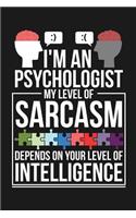 Notebook I'm An Psychologist My Level Of Sarcasm Depends On Your Level Of Intelligence