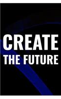 Create The Future: Daily Success, Motivation and Everyday Inspiration For Your Best Year Ever, 365 days to more Happiness Motivational Year Long Journal / Daily Notebo