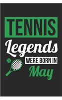 Tennis Notebook - Tennis Legends Were Born In May - Tennis Journal - Birthday Gift for Tennis Player