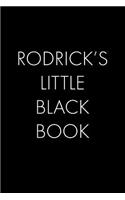 Rodrick's Little Black Book: The Perfect Dating Companion for a Handsome Man Named Rodrick. A secret place for names, phone numbers, and addresses.