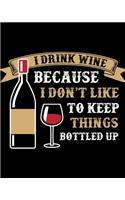 I drink wine because I don't like to keep things bottled up: Motivational Dot Grid Dotted Bullet Grid Journal Dotted Paper Essentials Dot Matrix Field Note taking pad Sketch Book Dairy for meeting and many mor