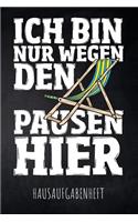 Ich bin nur wegen den Pausen hier Hausaufgabenheft