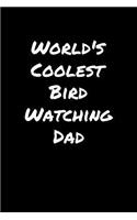 World's Coolest Bird Watching Dad