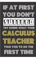 If At First You Don't Succeed Try Doing What Your Calculus Teacher Told You To Do The First Time