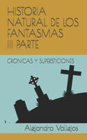 Historia Natural de Los Fantasmas III Parte