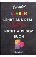 Ein Guter Lehrer Lehrt Aus Dem Herzen Nicht Aus Dem Buch Notizbuch