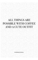 All Things Are Possible With Coffee and A Cute Outfit