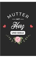 Mutter Mit Herz und Seele: A5 Punkteraster - Notebook - Notizbuch - Taschenbuch - Journal - Tagebuch - Ein lustiges Geschenk für Freunde oder die Familie und die beste Mutter 
