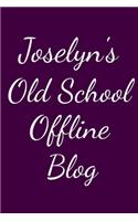 Joselyn's Old School Offline Blog