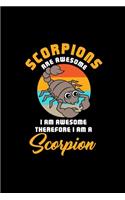 SCORPIONS ARE AWESOME I AM AWESOME THEREFORE I AM A Scorpion: Dot Grid Journal - Scorpion Awesome Cute Easy Animal Gift - Black Dotted Diary, Planner, Gratitude, Writing, Travel, Goal, Bullet Notebook