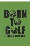 Born to Golf Forced to Work