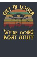 Get in Loser We're Doing Boat Stuff