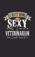 I Hate Being Sexy But I'm a Veterinarian So I Can't Help It