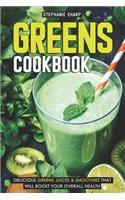 Greens Cookbook: Delicious Greens Juices & Smoothies That Will Boost Your Overall Health