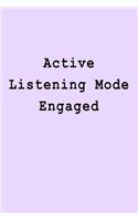 Active Listening Mode Engaged: Blank Lined Journal