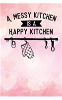 A messy kitchen is a happy kitchen