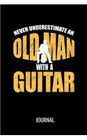 Never Underestimate An Old Man With A Guitar Journal: Funny Musician Blank Lined Notebook For Avid Guitarists