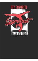 My Favorite Gymnast Calls Me Mom: Gymnastics Notebook, Dotted Bullet (6 x 9 - 120 pages) Sports Themed Notebook for Daily Journal, Diary, and Gift