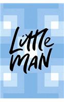 Little Man: Journal/Notebook, Blank Lined Pages, Before Baby Arrives, Newborn, Expecting Baby, Week by Week, After Baby Arrives, To Do List, First Time Moms, Sh