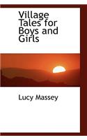 Village Tales for Boys and Girls