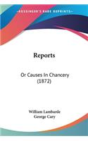 Reports: Or Causes In Chancery (1872)