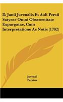 D. Junii Juvenalis Et Auli Persii Satyrae Omni Obscoenitate Expurgatae, Cum Interpretatione Ac Notis (1702)
