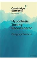 Hypothesis Testing Reconsidered