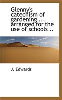 Glenny's Catechism of Gardening ... Arranged for the Use of Schools ..