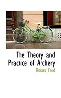 The Theory and Practice of Archery