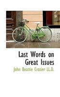 Last Words on Great Issues: (English)