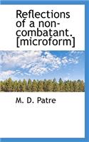 Reflections of a Non-Combatant. [Microform]
