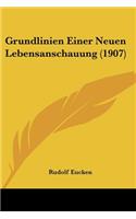 Grundlinien Einer Neuen Lebensanschauung (1907): (German)