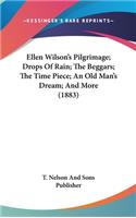 Ellen Wilson's Pilgrimage; Drops of Rain; The Beggars; The Time Piece; An Old Man's Dream; And More (1883)