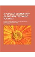 A Popular Commentary on the New Testament Volume 2; By English and American Scholars of Various Evangelical Denominations