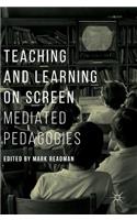 Teaching and Learning on Screen: Mediated Pedagogies(English)