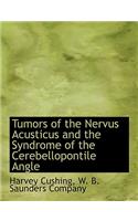 Tumors of the Nervus Acusticus and the Syndrome of the Cerebellopontile Angle