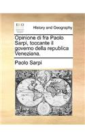 Opinione Di Fra Paolo Sarpi, Toccante Il Governo Della Republica Veneziana.