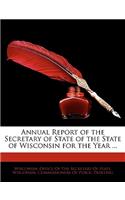 Annual Report of the Secretary of State of the State of Wisconsin for the Year ...