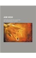 Aim High; Hints and Helps for Young Men
