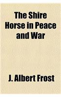 The Shire Horse in Peace and War