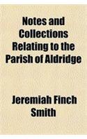 Notes and Collections Relating to the Parish of Aldridge