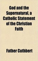 God and the Supernatural, a Catholic Statement of the Christian Faith