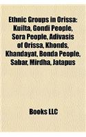 Ethnic Groups in Orissa: Kuilta, Gondi People, Sora People, Adivasis of Orissa, Khonds, Khandayat, Bonda People, Sabar, Mirdha, Jatapus(English)