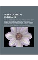 Irish Classical Musicians: Irish Conductors (Music), Irish Opera Singers, Victor Herbert, John S. Beckett, Michael Kelly, Harry Plunket Greene, F