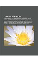 Danse Hip-Hop: Compagnie de Hip-Hop, Danseur de Hip-Hop, Break Dance, Chris Brown, Freeman, Popping, Crip-Walk, Moonwalk