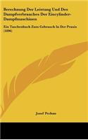 Berechnung Der Leistung Und Des Dampfverbrauches Der Eincylinder-Dampfmaschinen